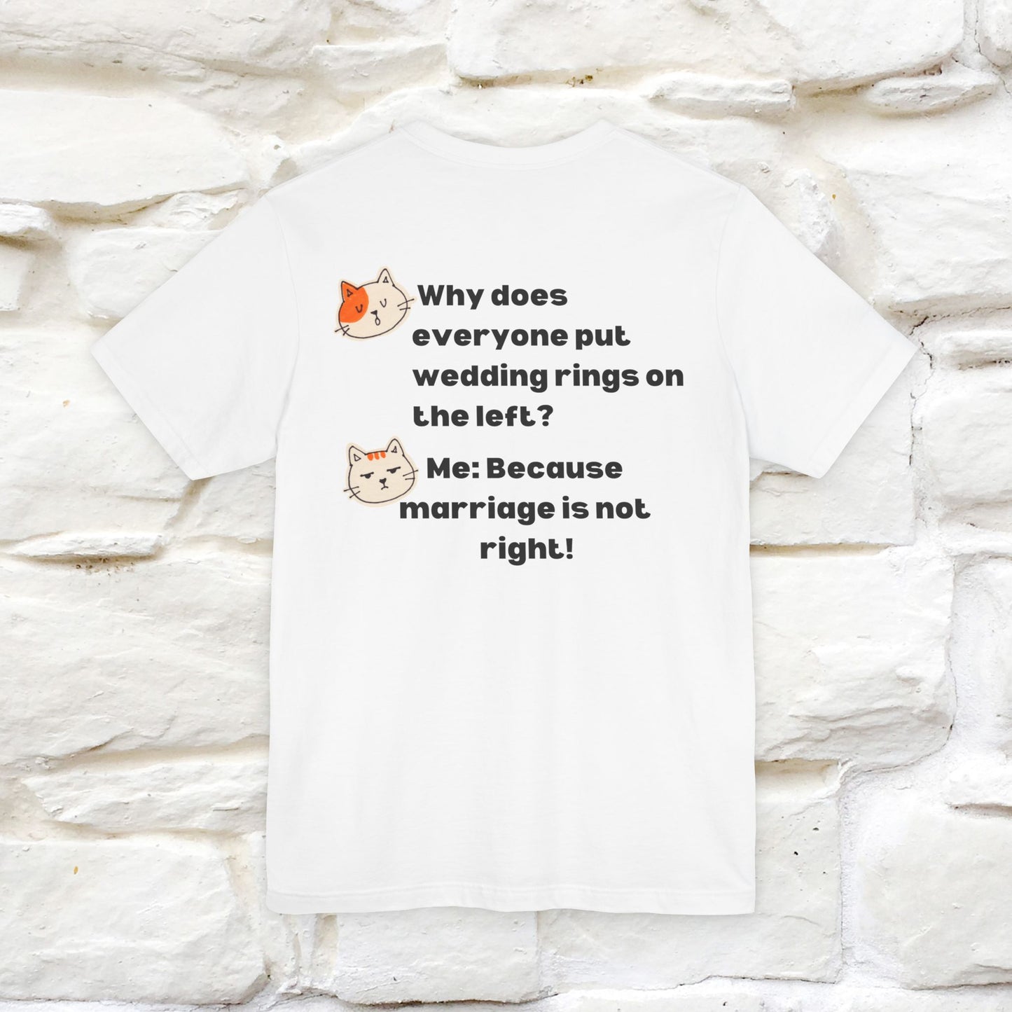 “Because Marriage is not right!" Funny Cat T-Shirt | Front & Back Design | Nunu&Miao Studio