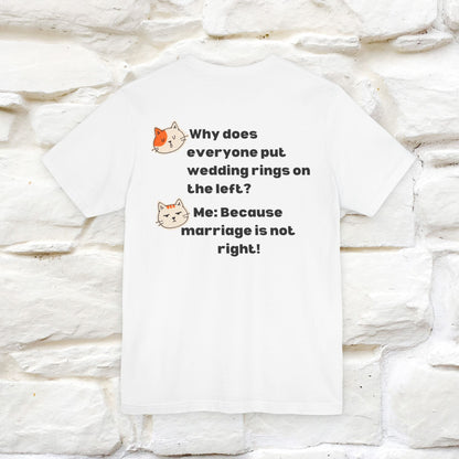 “Because Marriage is not right!" Funny Cat T-Shirt | Front & Back Design | Nunu&Miao Studio