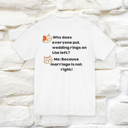 “Because Marriage is not right!" Funny Cat T-Shirt | Front & Back Design | Nunu&Miao Studio