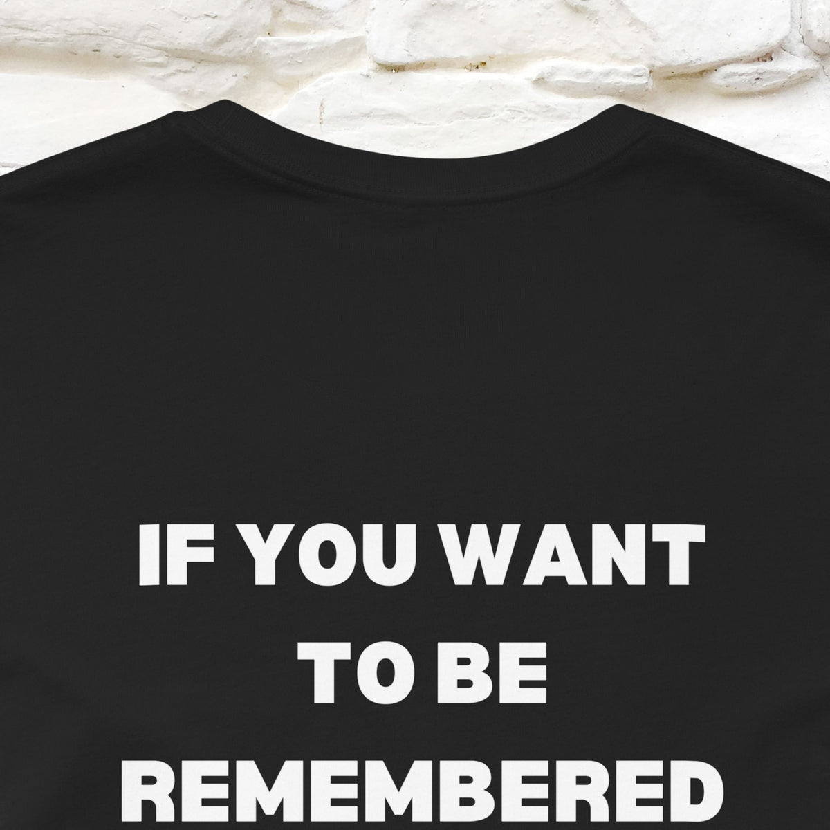 “If You Want To Be Remembered..." Funny Cat T-Shirt | Front & Back Design | Nunu&Miao Studio