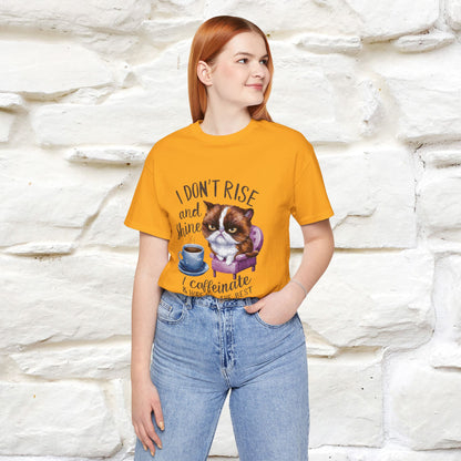 I Don’t Rise and Shine, I Caffeinate ....| Funny Cat T-Shirt| Nunu&Miao Studio - Nunu&Miao Studio
