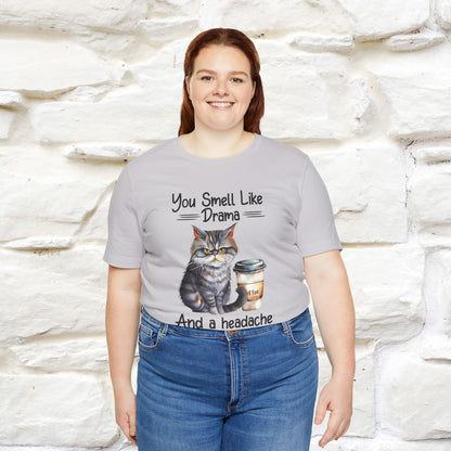 You Smell Like Drama and a Headache" Cat T-Shirt for Men & Women | 100% Cotton* - Nunu&Miao Studio