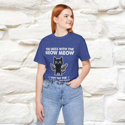 "You Mess With The Meow Meow, You Get The Peow Peow" Cat T-shirt |Nunu&Miao Studio