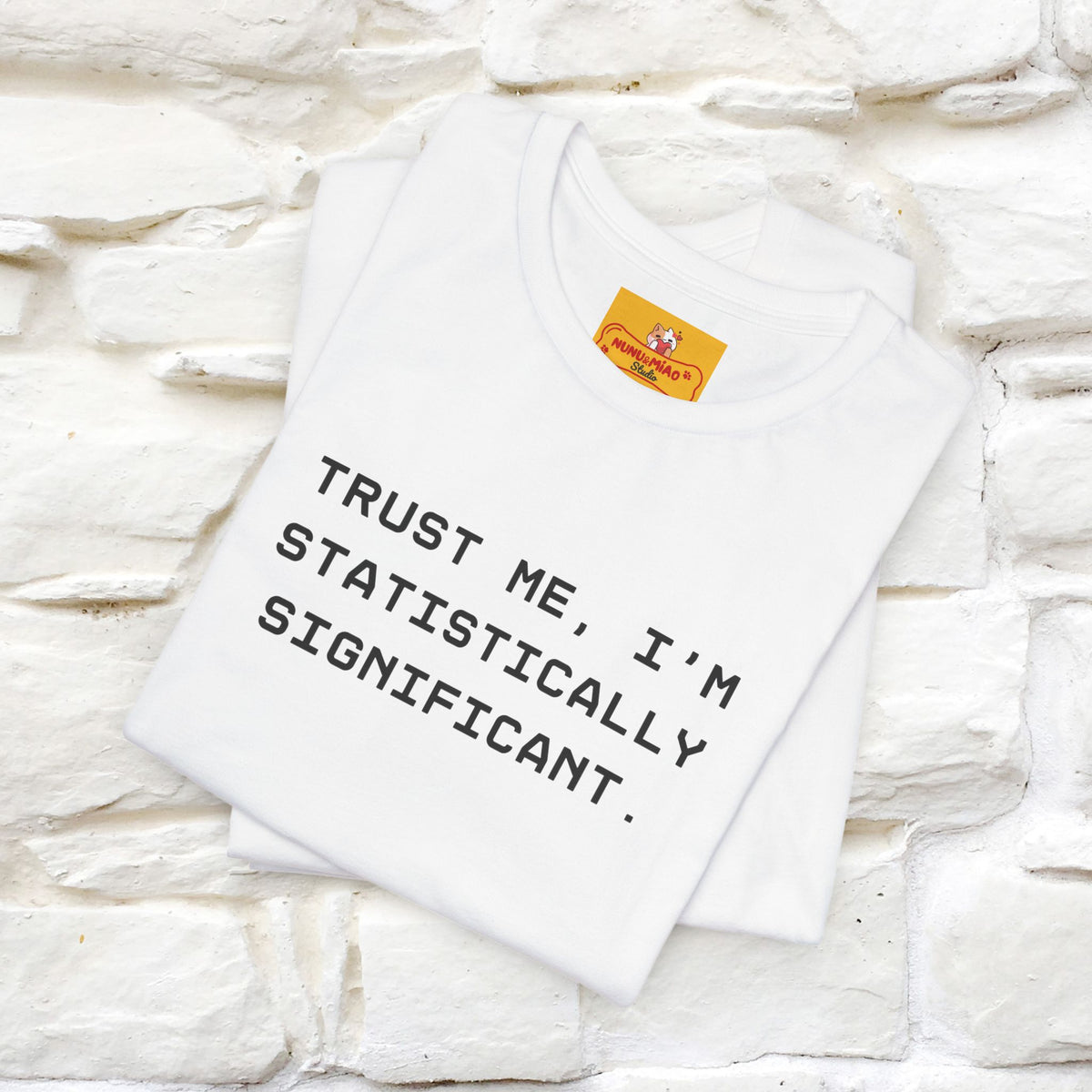“Trust me, I’m statistically significant.”|  Cat T-Shirt | Front & Back Design | Nunu&Miao Studio