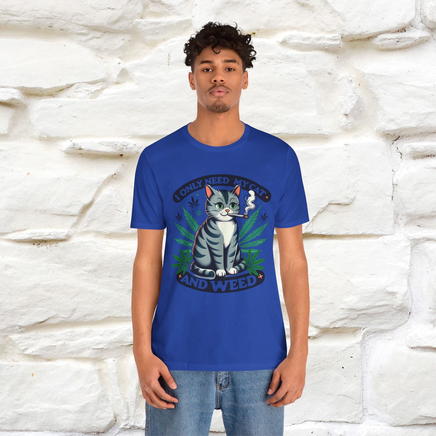 I Only Need My Cat and Weed Funny T-Shirt for Men & Women | 100% Cotton* - Nunu&Miao Studio