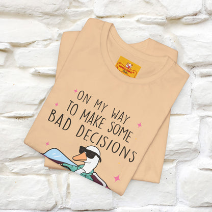 "On My Way To Make Some Bad Decisons"  Funny T-shirt |Nunu&Miao Studio - Nunu&Miao Studio