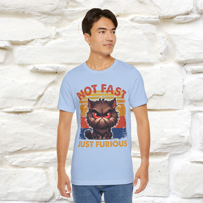Not Fast, Just Furious |  Sarcastic Cat T-Shirt | Nunu&Miao Studio - Nunu&Miao Studio