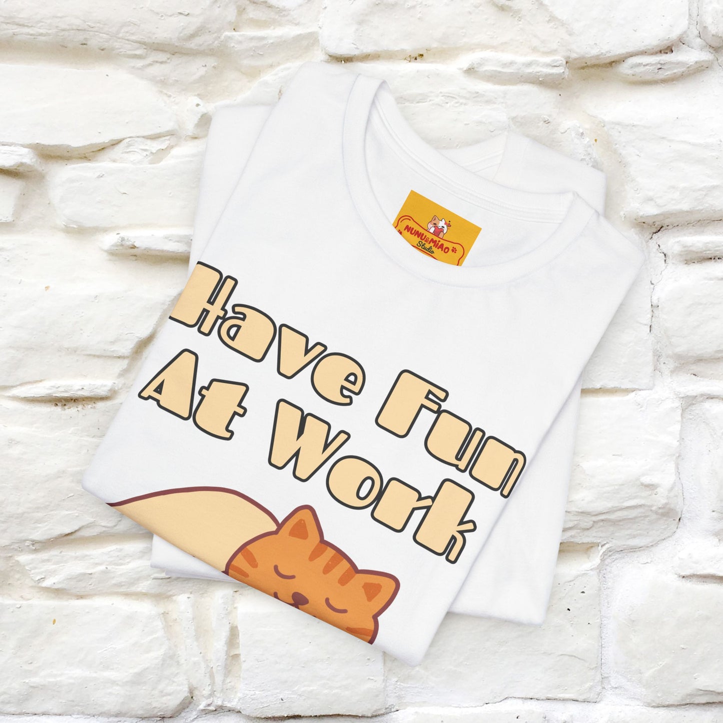 "Have Fun At Work" Cat T-shirt |Nunu&Miao Studio - Nunu&Miao Studio