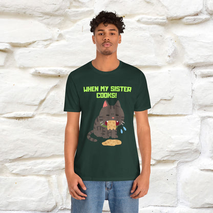 "When My Sister Cooks" Funny Cat  T-shirt |Nunu&Miao Studio - Nunu&Miao Studio