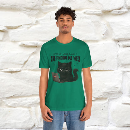"None of your Emails Are Finding Me Well" Cat T-Shirt | Nunu&Miao Studio - Nunu&Miao Studio