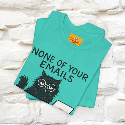 "None Of Your Emails Are Finding Me Well'' |Cat T-Shirt | Nunu&Miao Studio - Nunu&Miao Studio