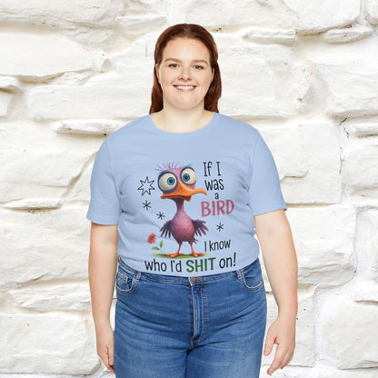 "If I was A Bird, I Know Who I'd ..." |Funny T-Shirt | Nunu&Miao Studio - Nunu&Miao Studio