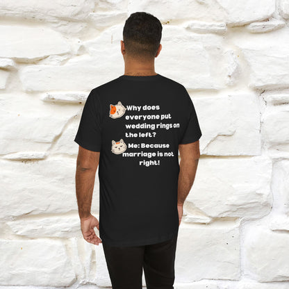 “Because Marriage is not right!" Funny Cat T-Shirt | Front & Back Design | Nunu&Miao Studio