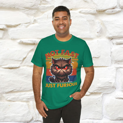 Not Fast, Just Furious |  Sarcastic Cat T-Shirt | Nunu&Miao Studio - Nunu&Miao Studio