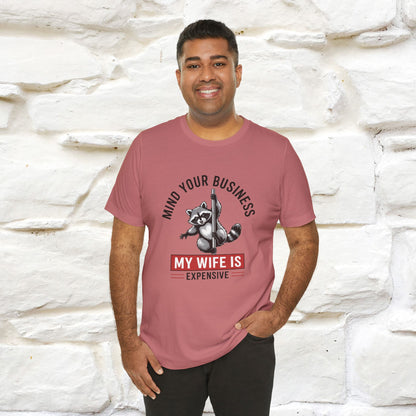 "Mind Your Business My Wife Is Expencive" Funny T-shirt |Nunu&Miao Studio
