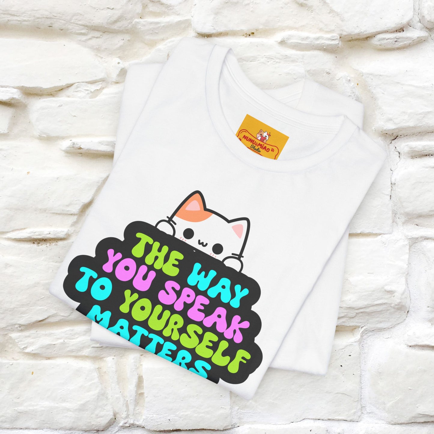 "The Way You Speak To Yourself Matters" |Cat T-Shirt | Nunu&Miao Studio - Nunu&Miao Studio