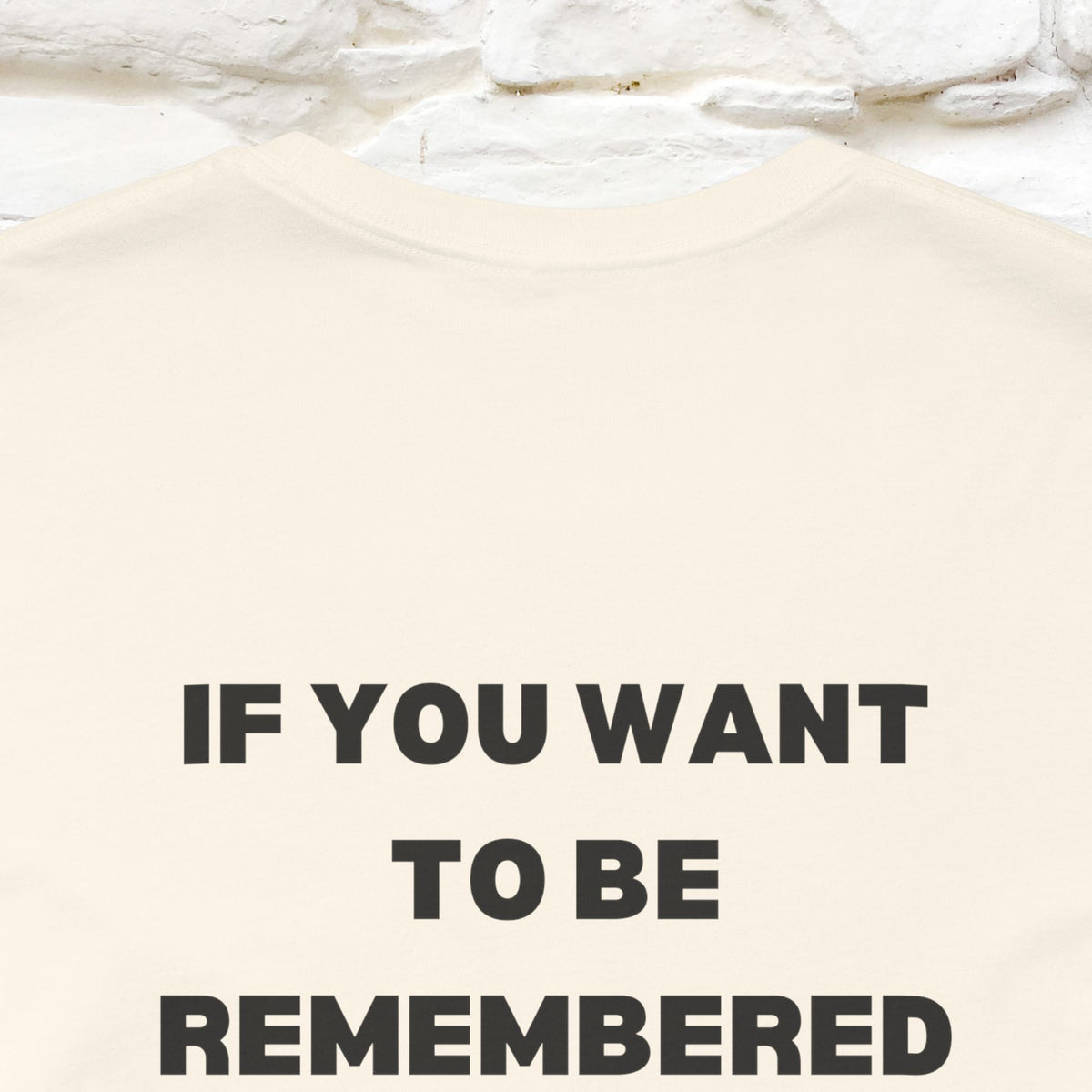 “If You Want To Be Remembered..." Funny Cat T-Shirt | Front & Back Design | Nunu&Miao Studio