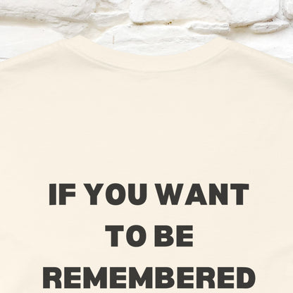 “If You Want To Be Remembered..." Funny Cat T-Shirt | Front & Back Design | Nunu&Miao Studio