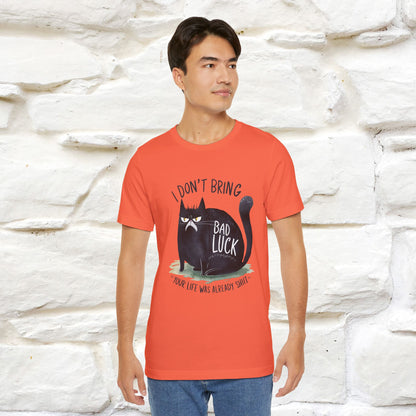 I Don’t Bring Bad Luck, Your Life Was Already Sh... Cat T-Shirt | Nunu^Miao Studio - Nunu&Miao Studio