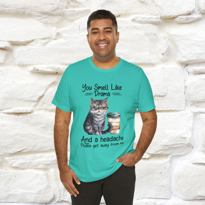 You Smell Like Drama and a Headache" Cat T-Shirt for Men & Women | 100% Cotton* - Nunu&Miao Studio