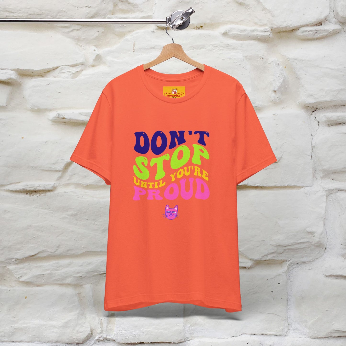 "Don't Stop Until You're Proud" |Cat T-Shirt | Nunu&Miao Studio - Nunu&Miao Studio