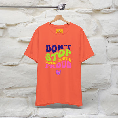 "Don't Stop Until You're Proud" |Cat T-Shirt | Nunu&Miao Studio - Nunu&Miao Studio