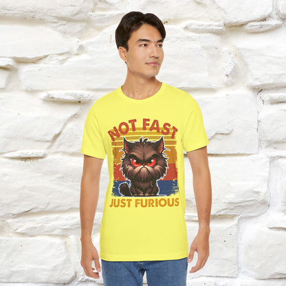 Not Fast, Just Furious |  Sarcastic Cat T-Shirt | Nunu&Miao Studio - Nunu&Miao Studio