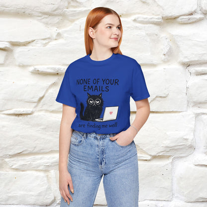 "None Of Your Emails Are Finding Me Well'' |Cat T-Shirt | Nunu&Miao Studio - Nunu&Miao Studio