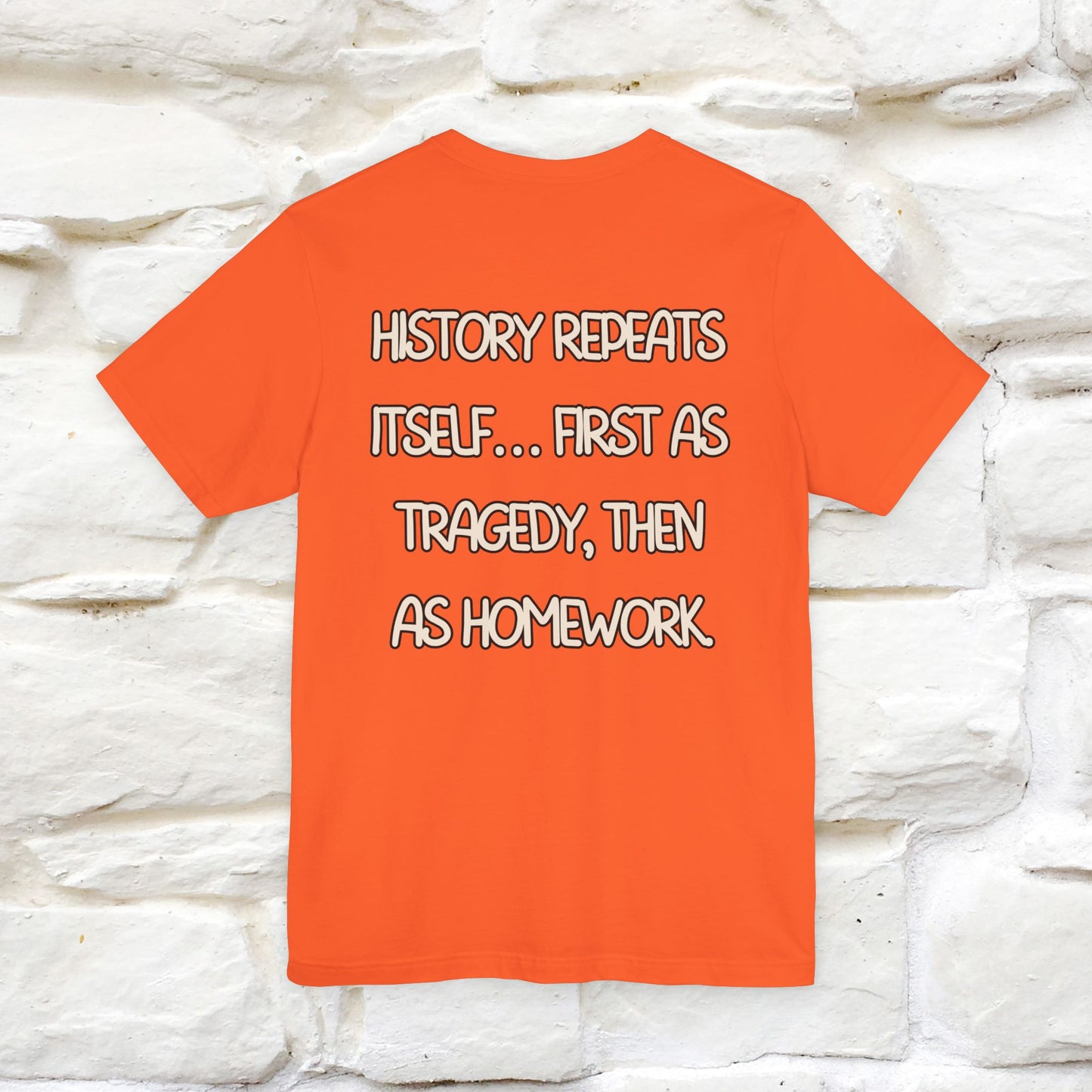 ''History repeats itself… first as tragedy...''| Funny T-Shirt | Nunu&Miao Studio