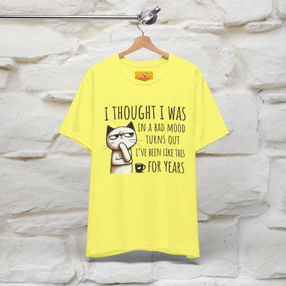 "I Thought I was In A Bad Mood.. " Cat  T-shirt |Nunu&Miao Studio - Nunu&Miao Studio
