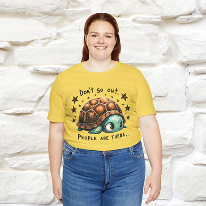 "Don't Go Out ..People Are There." |Funny T-Shirt | Nunu&Miao Studio - Nunu&Miao Studio