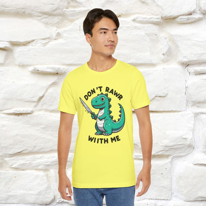 "Don't Rawr With Me... " Funny T-Shirt | Nunu&Miao Studio