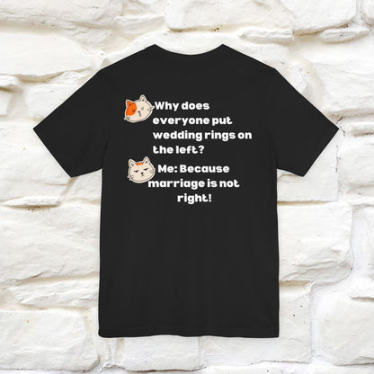 “Because Marriage is not right!" Funny Cat T-Shirt | Front & Back Design | Nunu&Miao Studio