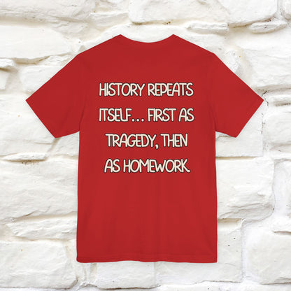 ''History repeats itself… first as tragedy...''| Funny T-Shirt | Nunu&Miao Studio