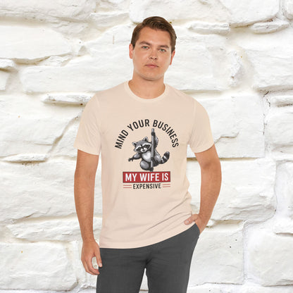 "Mind Your Business My Wife Is Expencive" Funny T-shirt |Nunu&Miao Studio - Nunu&Miao Studio