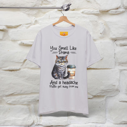 You Smell Like Drama and a Headache" Cat T-Shirt for Men & Women | 100% Cotton* - Nunu&Miao Studio