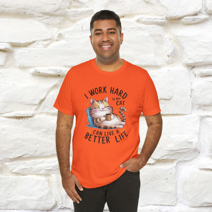 I Work Hard So My Cat Can Have a Better Life | Funny Cat Shirt  | Nunu&Miao Studio - Nunu&Miao Studio