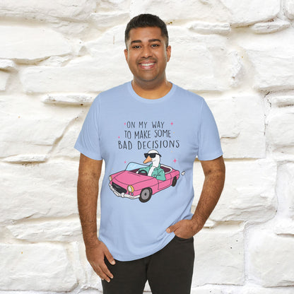 "On My Way To Make Some Bad Decisons"  Funny T-shirt |Nunu&Miao Studio - Nunu&Miao Studio