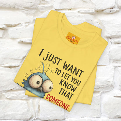 "I Just Want To Let You Know ..." |Funny T-Shirt | Nunu&Miao Studio - Nunu&Miao Studio