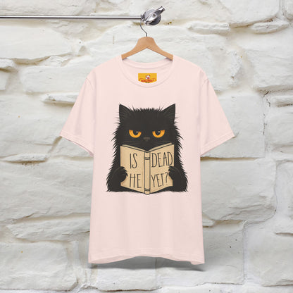 "Is He Dead Yet" |Cat T-Shirt | Nunu&Miao Studio - Nunu&Miao Studio