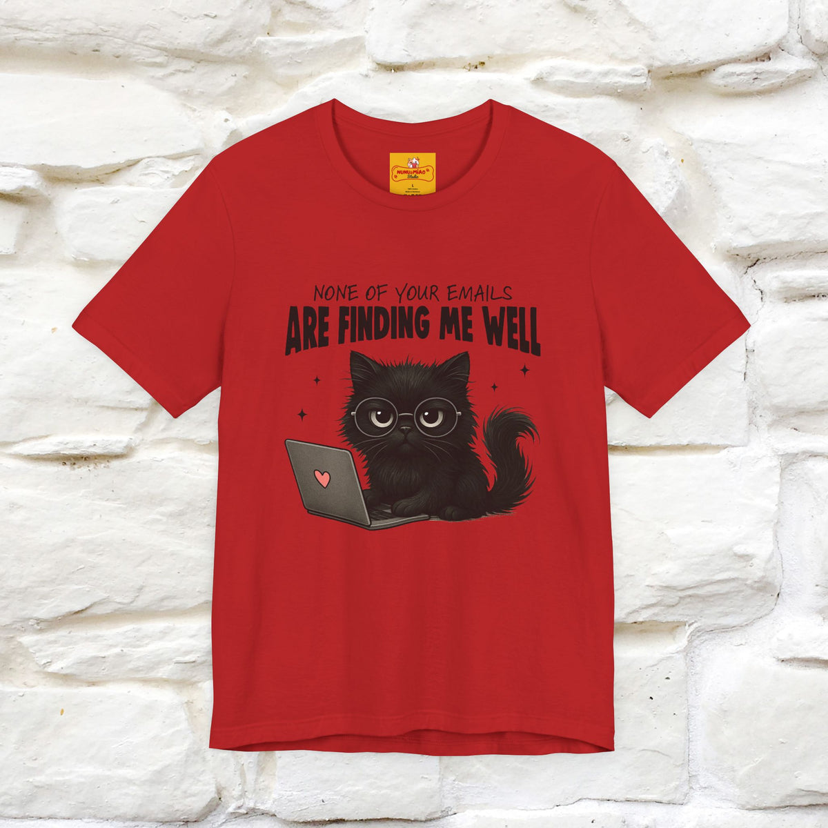 "None of your Emails Are Finding Me Well" Cat T-Shirt for Men & Women | Funny Design | 100% Cotton