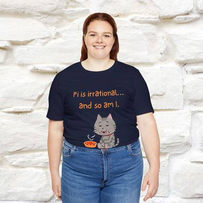 “Pi Is Irrational... And So Am I…''| Funny T-Shirt | Nunu&Miao Studio