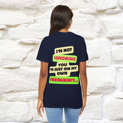 "I'm Not Ignoring You. I'm Just  .. " Cat T-Shirt | Front & Back Design | Nunu&Miao Studio - Nunu&Miao Studio