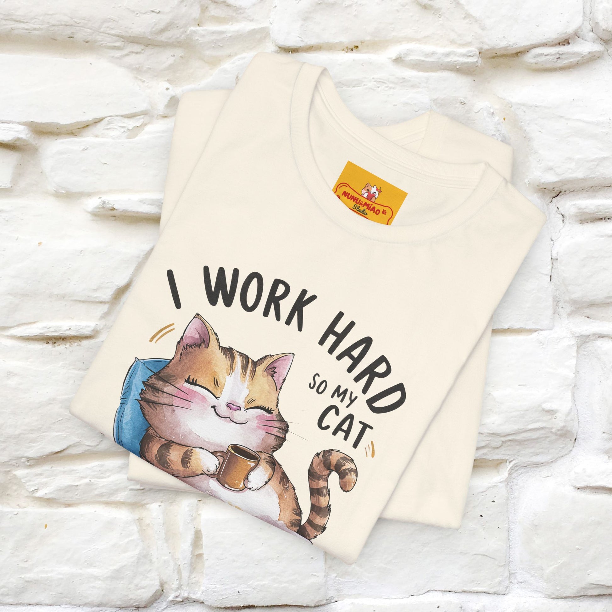 I Work Hard So My Cat Can Have a Better Life | Funny Cat Shirt  | Nunu&Miao Studio - Nunu&Miao Studio
