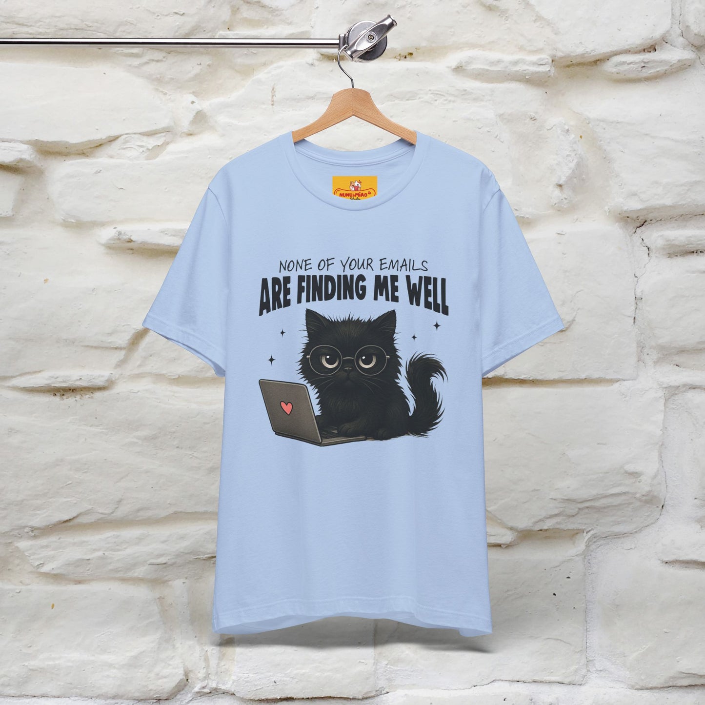 "None of your Emails Are Finding Me Well" Cat T-Shirt | Nunu&Miao Studio - Nunu&Miao Studio