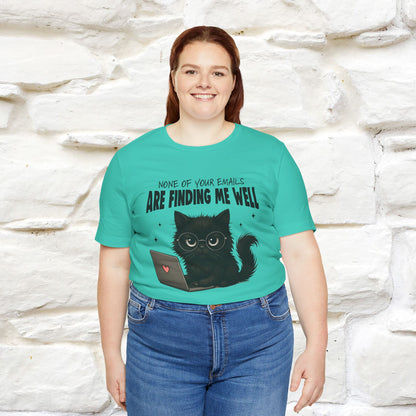 "None of your Emails Are Finding Me Well" Cat T-Shirt | Nunu&Miao Studio - Nunu&Miao Studio