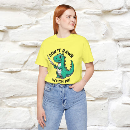 "Don't Rawr With Me... " Funny T-Shirt | Nunu&Miao Studio