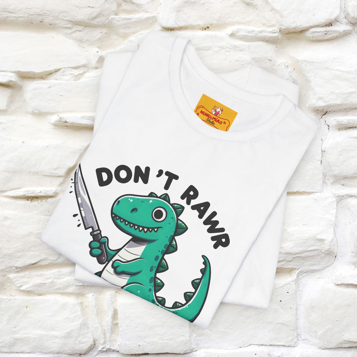 "Don't Rawr With Me... " Funny T-Shirt | Nunu&Miao Studio