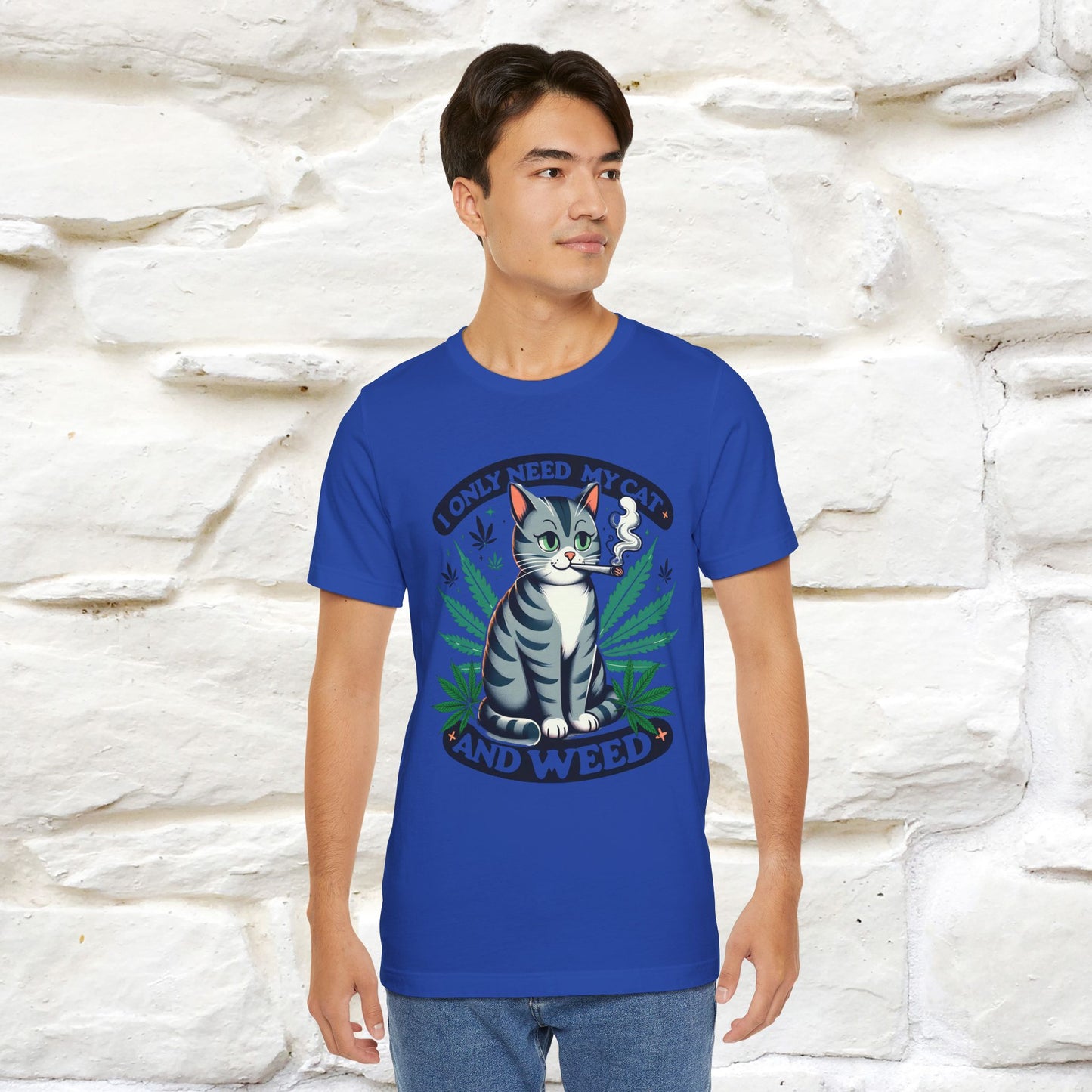I Only Need My Cat and Weed Funny T-Shirt for Men & Women | 100% Cotton* - Nunu&Miao Studio