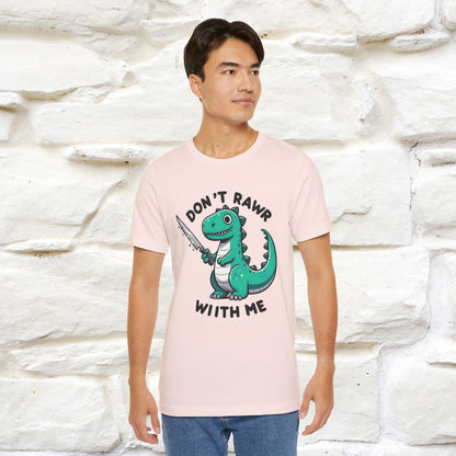 "Don't Rawr With Me... " Funny T-Shirt | Nunu&Miao Studio